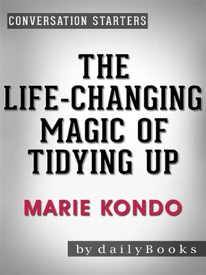 cover image of The Life-Changing Magic of Tidying Up--The Japanese Art of Decluttering and Organizing by Marie Kondō | Conversation Starters